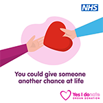 You could give someone another chance at life. Yes I donate. Organ donation